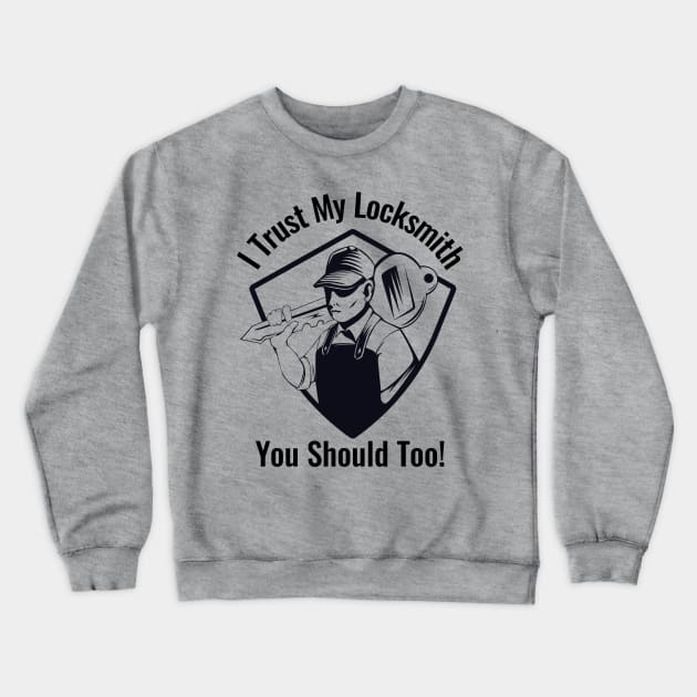 I Trust My Locksmith Crewneck Sweatshirt by How Did This Get Made?